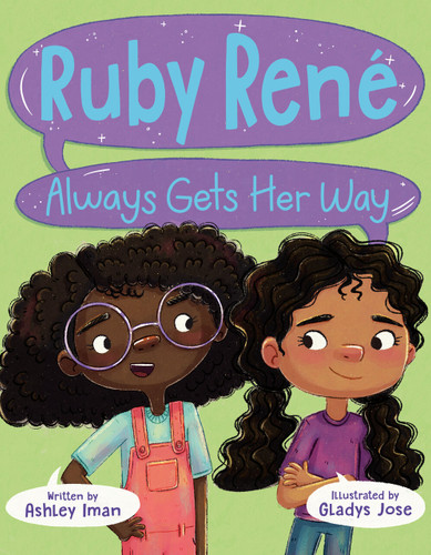 Ruby René Always Gets Her Way by Ashley Iman, Gladys Jose, 9780593858882