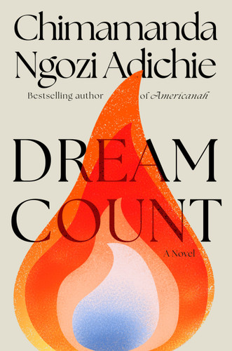 Dream Count (A Novel) by Chimamanda Ngozi Adichie, 9780593802724
