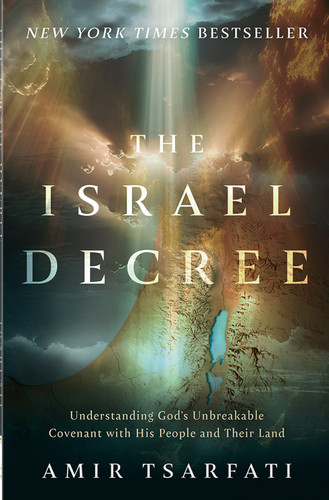 The Israel Decree (Understanding God's Unbreakable Covenant with His People and Their Land) by Amir Tsarfati, 9780736991582