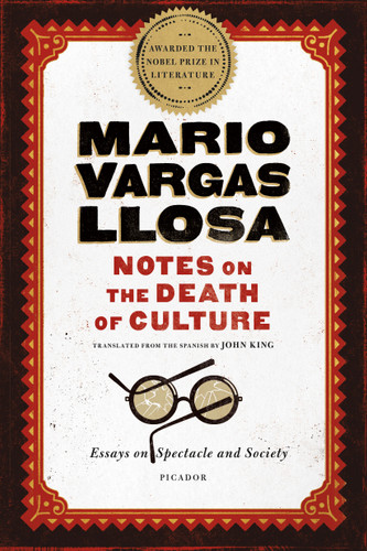 Notes on the Death of Culture (Essays on Spectacle and Society) by Mario Vargas Llosa, John King, 9781250094742