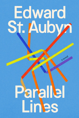 Parallel Lines (A Novel) by Edward St. Aubyn, 9780593535349