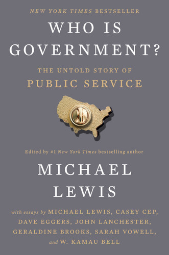 Who Is Government? (The Untold Story of Public Service) by Michael Lewis, 9798217047802