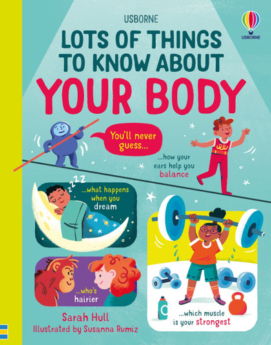 Lots of Things to Know About Your Body by Sarah Hull, Susanna Rumiz, 9781836050872