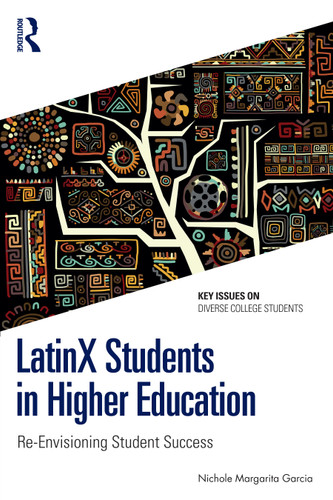 LatinX Students in Higher Education (Re-Envisioning Student Success) by Nichole Margarita Garcia, 9781032534398 LatinX Students in Higher Education (Re-Envisioning Student Success) by Nichole Margarita Garcia, 9781032534398