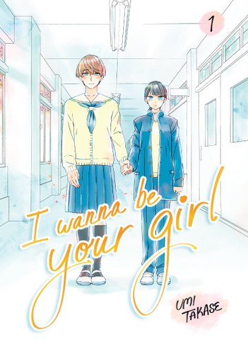 I Wanna Be Your Girl, Volume 1 - 9780593902936 by Umi Takase, 9780593902936