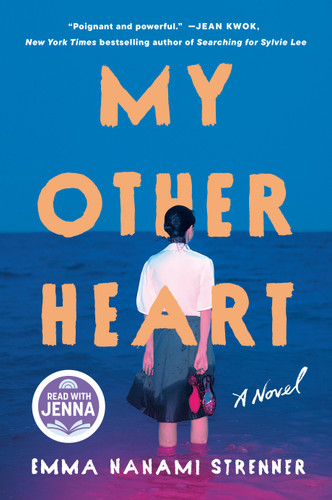 My Other Heart: A Read with Jenna Pick (A Novel) by Emma Nanami Strenner, 9780593831014