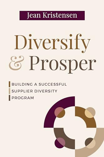 Diversify & Prosper (Building a Successful Supplier Diversity Program) by Jean Kristensen, 9781642255928