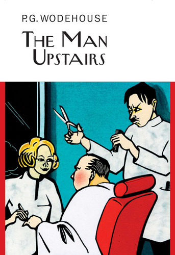 The Man Upstairs by P.G. Wodehouse, 9781590204719
