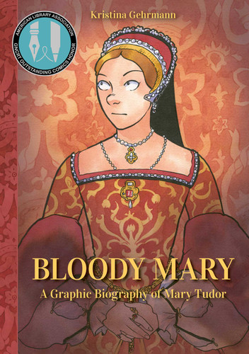 Bloody Mary (A Graphic Biography of Mary Tudor) by Kristina Gehrmann, Ivanka Hahnenberger, E. Castle, 9798881600266