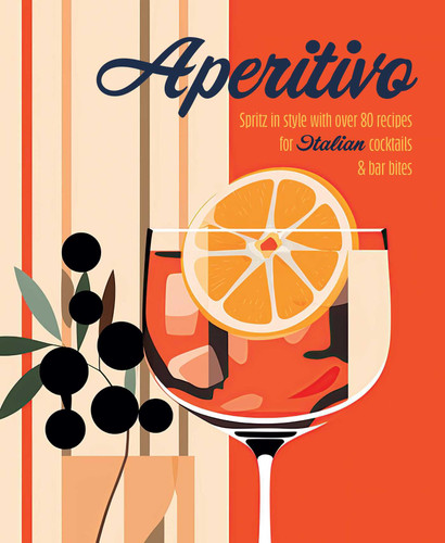 Aperitivo (Spritz in style with over 80 recipes for Italian cocktails & bar bites) by Ryland Peters & Small, 9781788796835