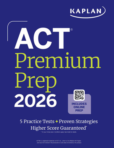 ACT Premium Prep 2026: Includes 5 Full Length Practice Tests, 100s of Practice Questions + 1 Year Access to Online Quizzes and Video Instruction by Kaplan Test Prep, 9781506297583