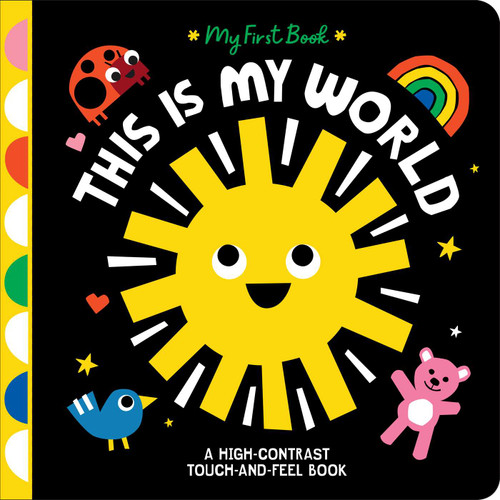 This Is My World (A High-Contrast Touch-and-Feel Book) by Hannah Eliot, Emily Spikings, 9781665971515