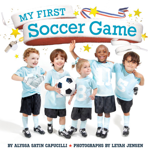 My First Soccer Game by Alyssa Satin Capucilli, Leyah Jensen, 9781665972505
