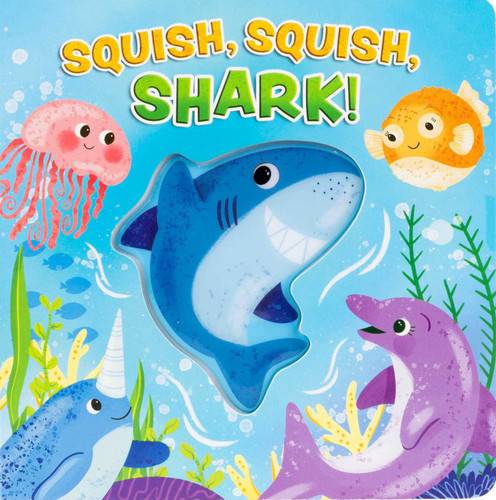 Squish, Squish Shark! by Maggie Fischer, Brooke O'Neil, 9781667208305