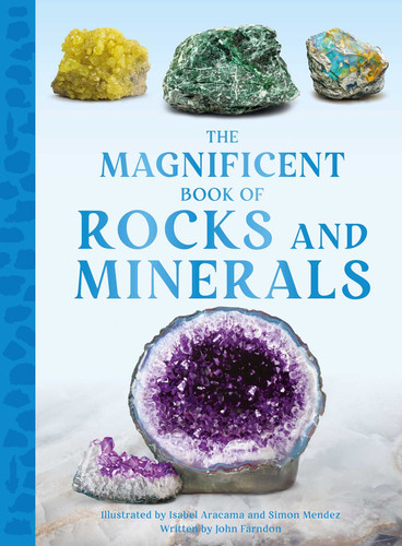 The Magnificent Book of Rocks and Minerals by Farndon, Isabel Aracama, Simon Mendez, 9798886740516