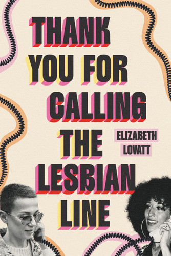 Thank You for Calling the Lesbian Line by Elizabeth Lovatt, 9781538774496