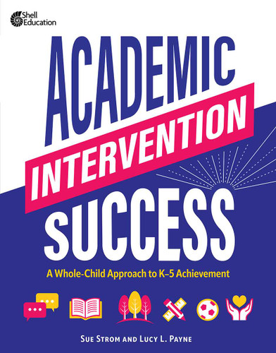 Academic Intervention Success (A Whole-Child Approach to K-5 Achievement) by Susan M Strom, Lucy L Payne, 9798330903740