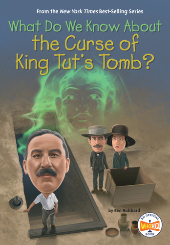 What Do We Know About the Curse of King Tut's Tomb? by Ben Hubbard, Manuel Gutierrez, Who HQ, 9780593888575