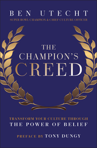 The Champion's Creed (Transform Your Culture Through the Power of Belief) by Ben Utecht, Tony Dungy, 9781394331239