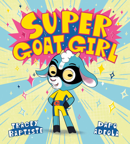 Super Goat Girl by Tracey Baptiste, Dapo Adeola, 9780525517764