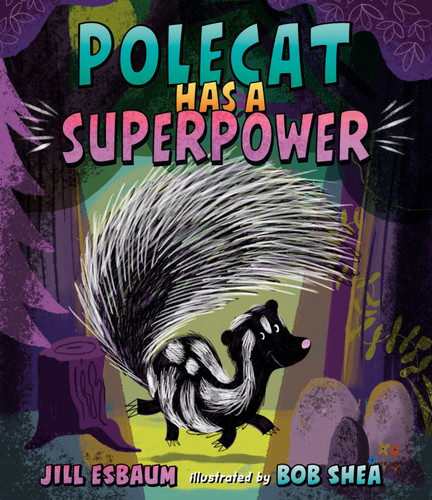 Polecat Has a Superpower by Jill Esbaum, Bob Shea, 9780593699997