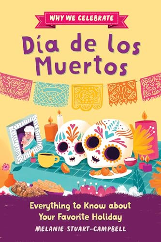 Why We Celebrate Día de los Muertos (Everything to Know about Your Favorite Holiday) - 9798886084313 by Melanie Stuart-Campbell, Javiera Mac-lean Alvarez, 9798886084313