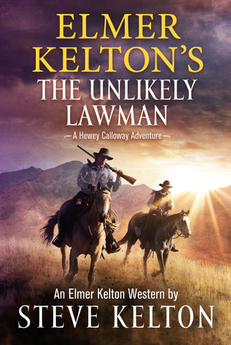 Elmer Kelton's The Unlikely Lawman (A Hewey Calloway Adventure) by Steve Kelton, Elmer Kelton, 9781250331069
