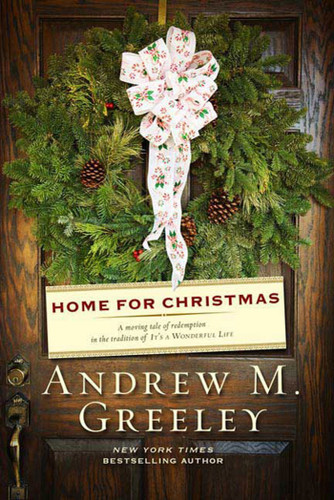 Home for Christmas (A Novel) by Andrew M. Greeley, 9780765322500