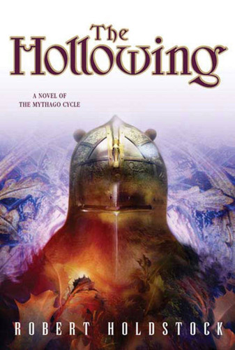 The Hollowing (A Novel of the Mythago Cycle) by Robert Holdstock, 9780765311108