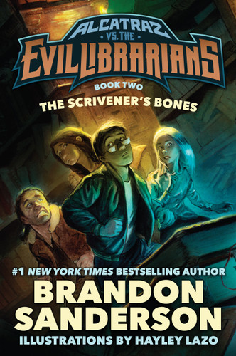 The Scrivener's Bones (Alcatraz vs. the Evil Librarians) by Brandon Sanderson, Hayley Lazo, 9780765378965