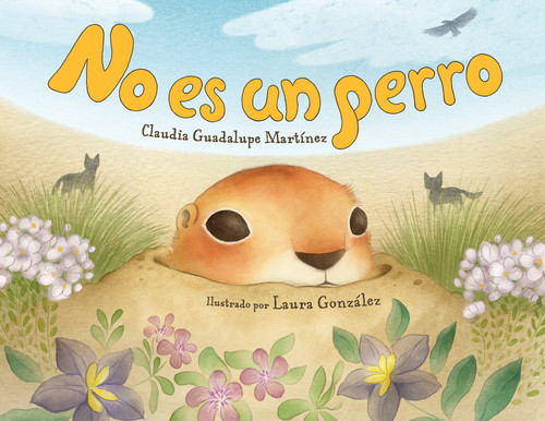 No es un perro (Spanish Edition) by Claudia Guadalupe Martínez, Laura Gonzalez, Claudia Guadalupe Martínez, 9781623544928
