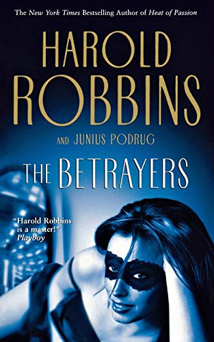 The Betrayers by Harold Robbins, Junius Podrug, 9780765375025