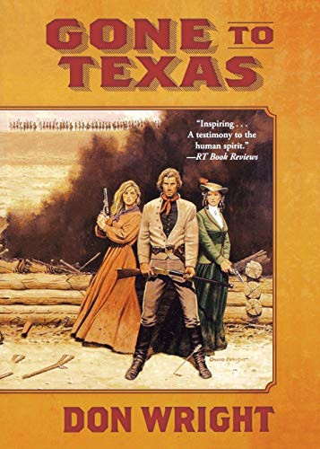 Gone to Texas (A Novel) by Don Wright, 9780765378880