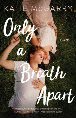 Only a Breath Apart (A Novel) by Katie McGarry, 9781250193865