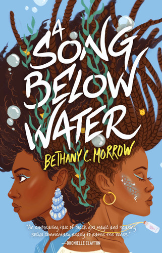 A Song Below Water (A Novel) by Bethany C. Morrow, 9781250315328