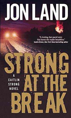 Strong at the Break (A Caitlin Strong Novel) by Jon Land, 9781250767325