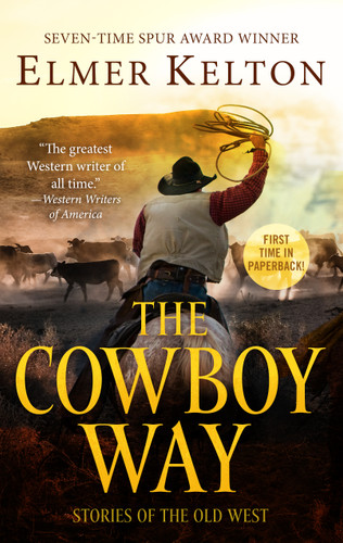 The Cowboy Way (Stories of the Old West) by Elmer Kelton, 9781250768971