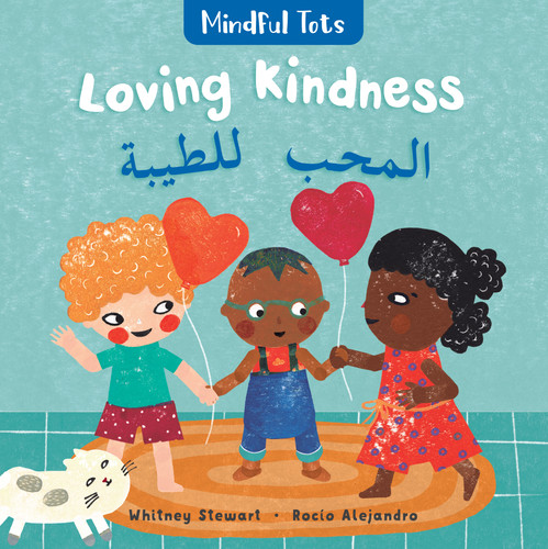 Mindful Tots: Loving Kindness (Bilingual Arabic & English) by Whitney Stewart, Rocio Alejandro, 9781646863594