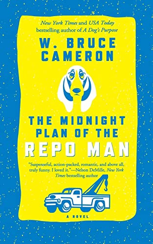 The Midnight Plan of the Repo Man (A Novel) by W. Bruce Cameron, 9781250907233