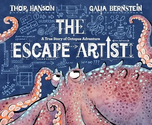 The Escape Artist (A True Story of Octopus Adventure) by Thor Hanson, Galia Bernstein, 9780062676474