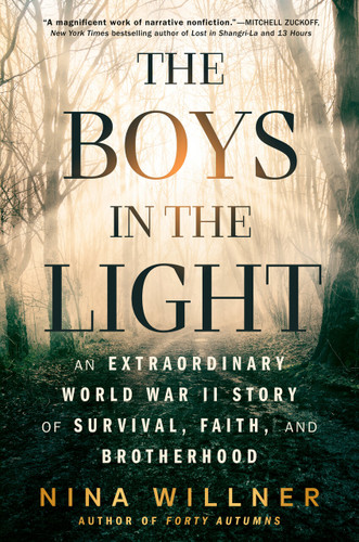 The Boys in the Light (An Extraordinary World War II Story of Survival, Faith, and Brotherhood) by Nina Willner, 9780593471272