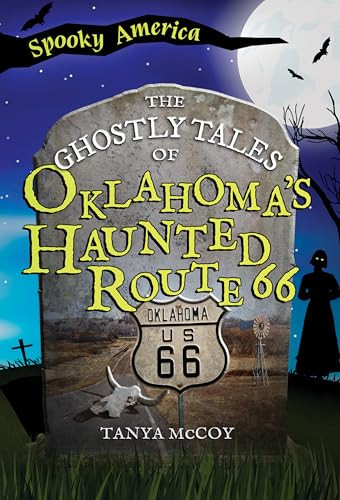 The Ghostly Tales of Oklahoma's Haunted Route 66 by Tanya McCoy, 9781467197984