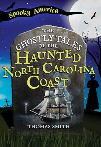 The Ghostly Tales of the Haunted North Carolina Coast by Thomas Smith, 9781467197991