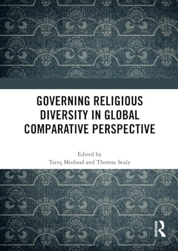 Governing Religious Diversity in Global Comparative Perspective by Tariq Modood, Thomas Sealy, 9781032456843