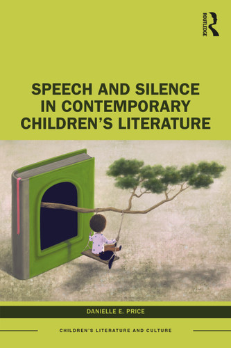 Speech and Silence in Contemporary Children's Literature by Danielle E. Price, 9781032038384