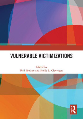 Vulnerable Victimizations by Phil Mulvey, Shelly L. Clevenger, 9781032552392 Vulnerable Victimizations by Phil Mulvey, Shelly L. Clevenger, 9781032552392