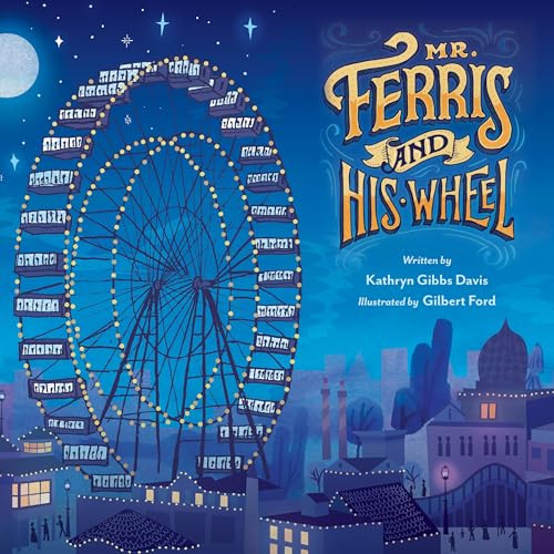 Mr. Ferris and His Wheel - 9780063452039 by Kathryn Gibbs Davis, Gilbert Ford