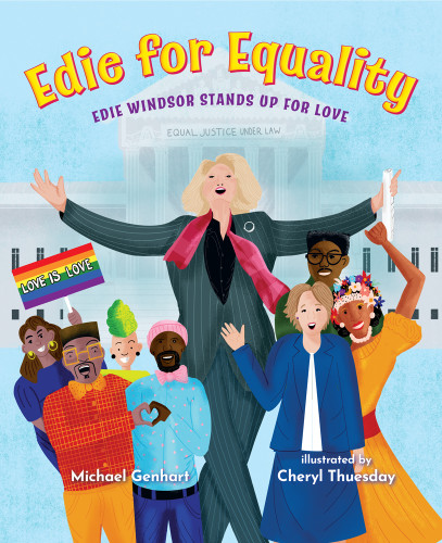Edie for Equality (Edie Windsor Stands Up for Love) by Michael Genhart, Cheryl Thuesday, 9781643795829
