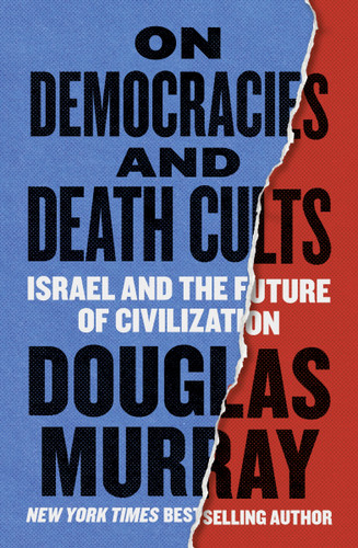 On Democracies and Death Cults (Israel and the Future of Civilization) by Douglas Murray, 9780063437135 On Democracies and Death Cults (Israel and the Future of Civilization) by Douglas Murray, 9780063437135
