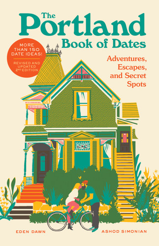 The Portland Book of Dates, 2nd Edition (Adventures, Escapes, and Secret Spots) by Eden Dawn, Ashod Simonian, 9781632175878